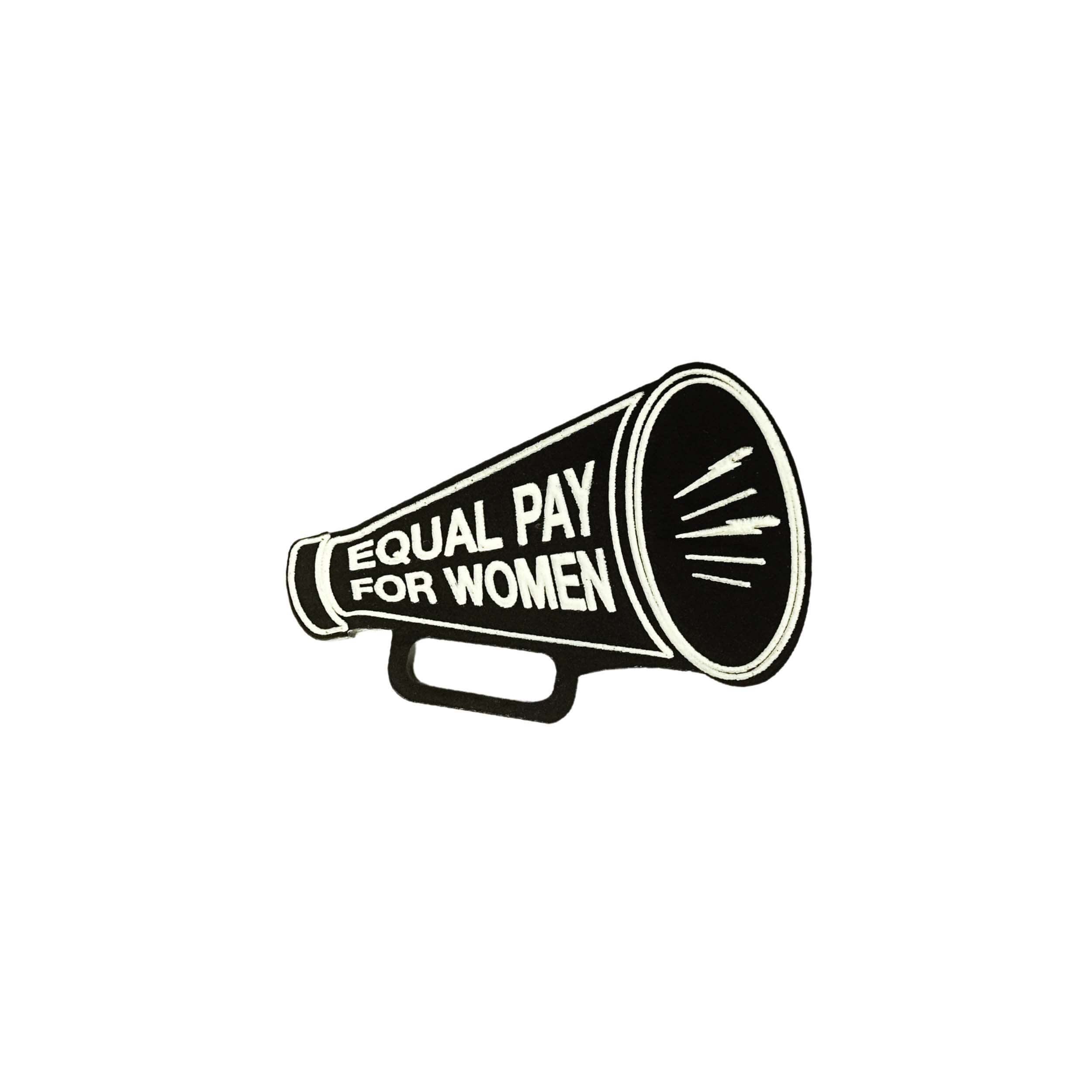 EQUAL PAY FOR WOMEN Megaphone brooch. How are we still being paid less. 