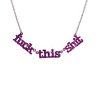 F*ck this Sh*t necklace in purple glitter shown hanging on a stainless steel chain against a white background.